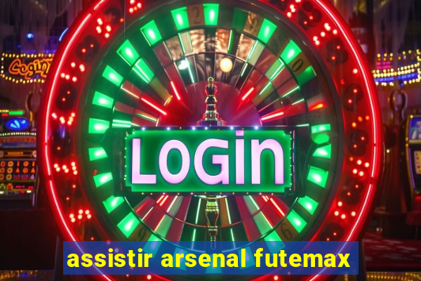 assistir arsenal futemax